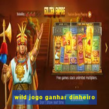 wild jogo ganhar dinheiro